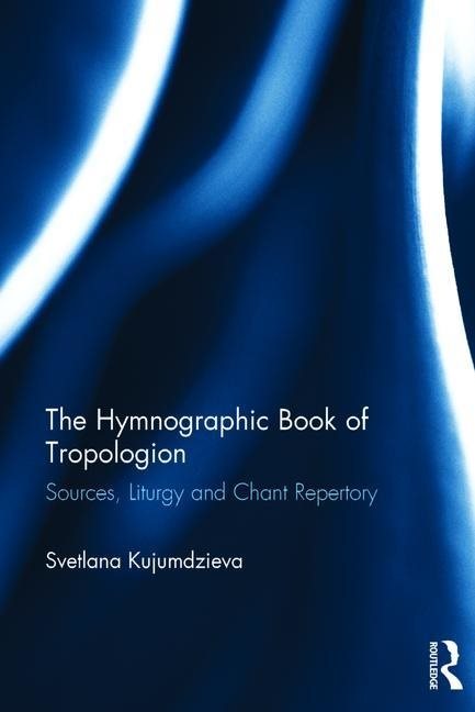 Hymnographic book of tropologion - sources, liturgy and chant repertory