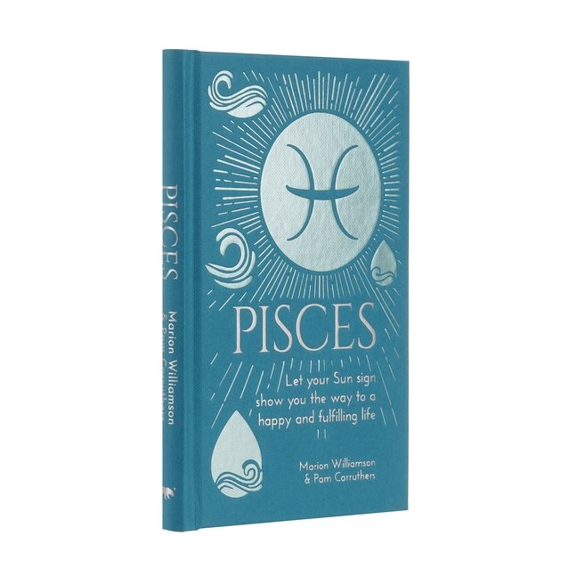 Pisces: Let Your Sun Sign Show You the Way to a Happy and Fulfilli
