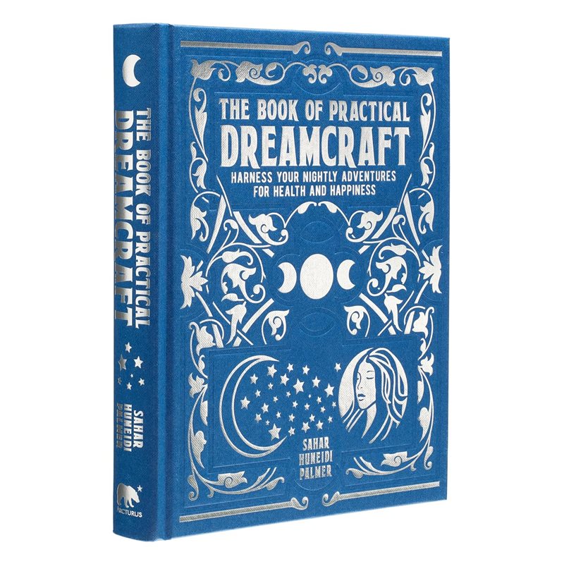 The Book of Practical Dreamcraft: Harness your nightly adventures for health and happiness