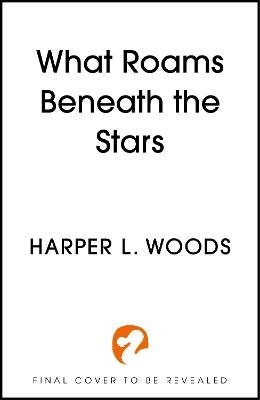 What Roams Beneath the Stars