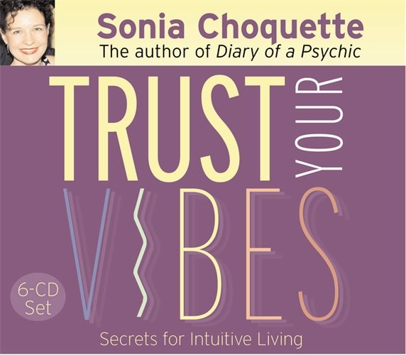 Trust Your Vibes : Secrets For Intuitive Living