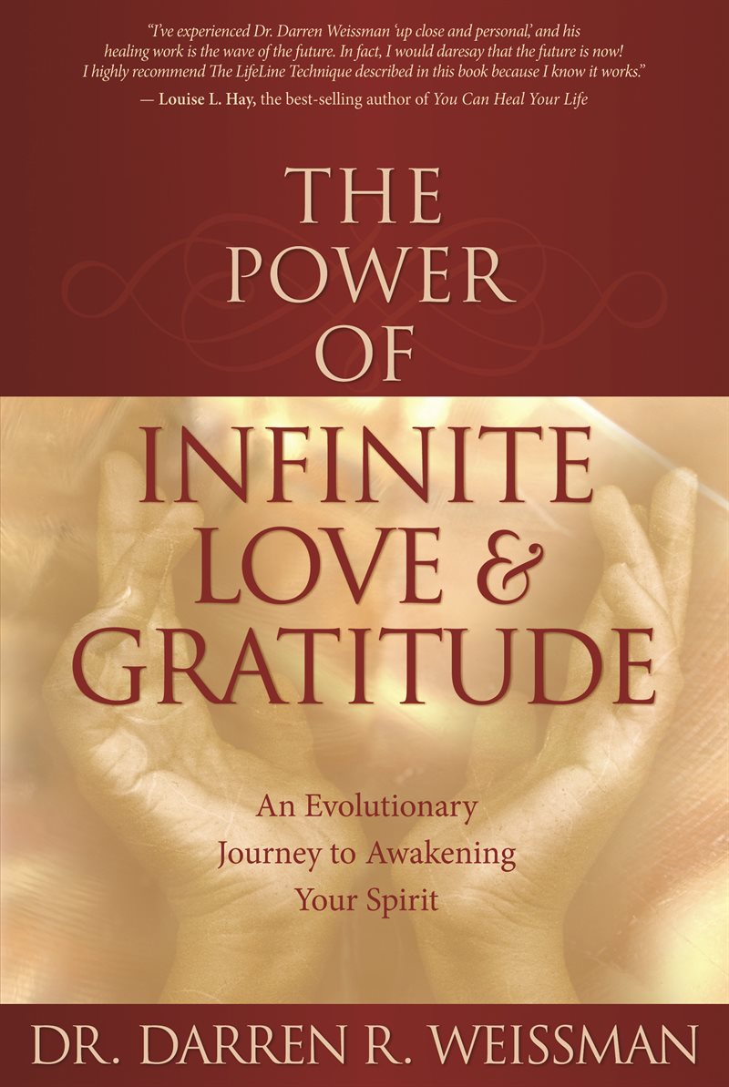 The Power of Infinite Love & Gratitude: An Evolutionary Journey to Awakening Your Spirit