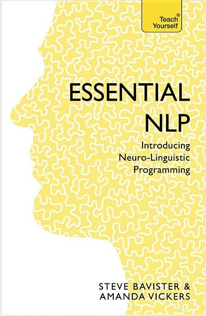 Essential nlp - an introduction to neurolinguistic programming