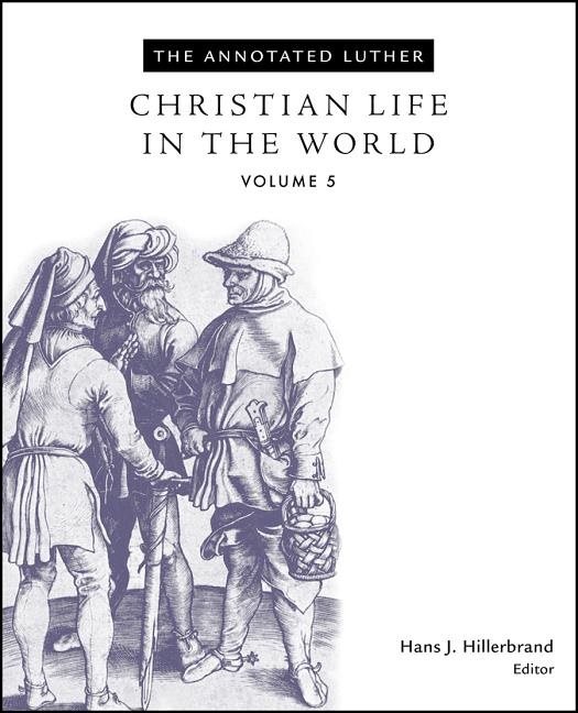 Annnotated luther - christian life in the world