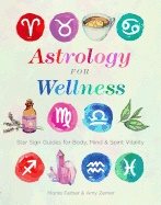 Astrology for Wellness: Star Sign Guides for Body, Mind & Spirit Vitality (Paperback)