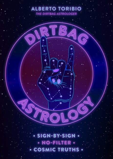 Dirtbag Astrology : Sign-by-Sign No-Filter Cosmic Truths