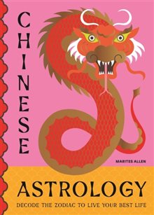 Chinese Astrology - Decode the Zodiac to Live Your Best Life