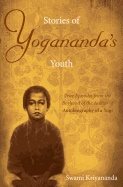 Stories of yoganandas youth - true episodes from the boyhood of the author