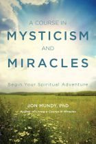 Course in mysticism and miracles - begin your spiritual adventure