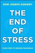 End Of Stress : Four Steps to Rewire Your Brain