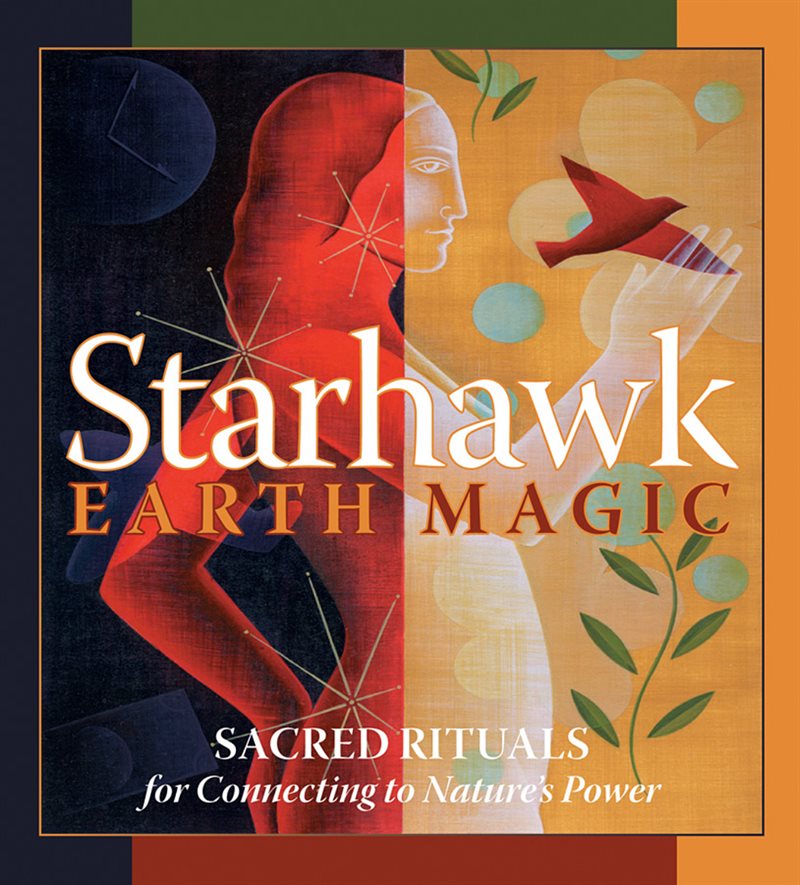 Earth Magic: Sacred Rituals for Connecting to Nature