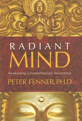 Radiant mind - awakening unconditional awareness