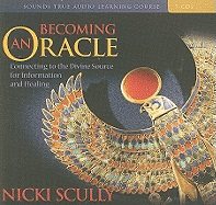 Becoming an Oracle: Connecting to the Divine Source for Information and Healing