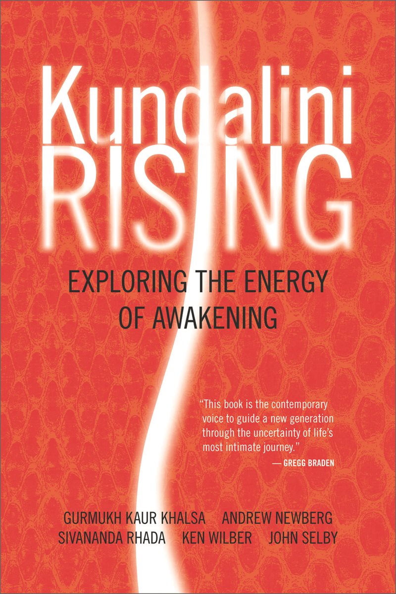 Kundalini rising - exploring the energy of awakening