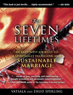 For seven lifetimes - an east-west journey to a spiritually fulfilling and