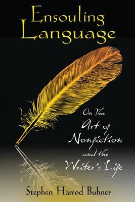 Ensouling Language: On The Art Of Nonfiction & The Writer