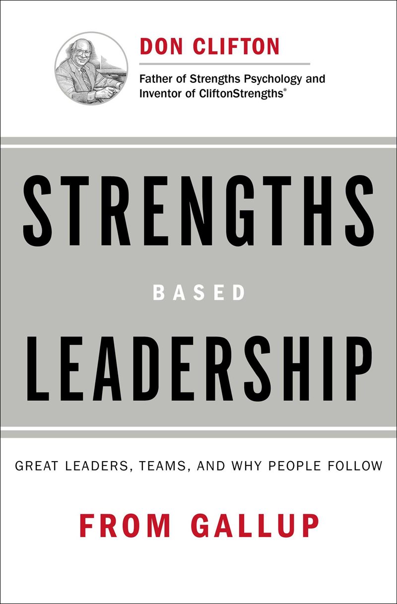 Strengths based leadership - great leaders, teams, and why people follow