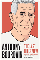 Anthony Bourdain: The Last Interview