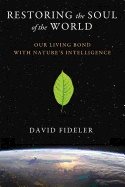 Restoring the soul of the world - our living bond with natures intelligence