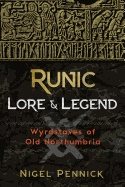 Runic Lore & Legend : Wyrdstaves of Old Northumbria
