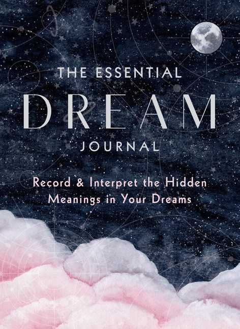 The Essential Dream Journal : Volume 9: Record & Interpret the Hidden Meanings in Your Dreams