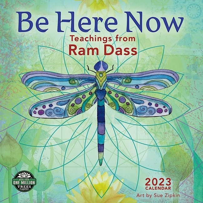 Be Here Now 2023 Calendar : Teachings From Ram Dass