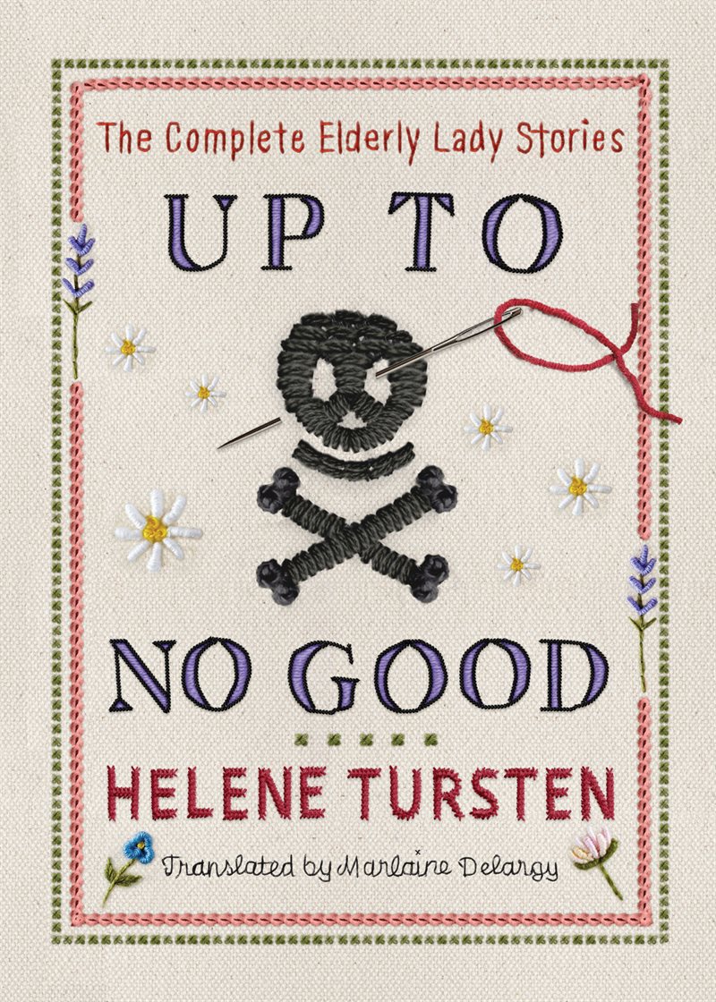 Up to No Good: The Complete Elderly Lady Stories