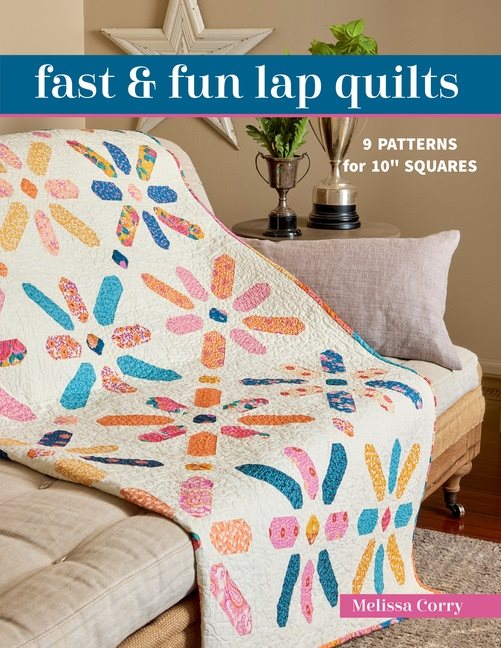 Fast  Fun Lap Quilts : 9 Patterns for 10 Squares