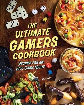 Ultimate Gamers Cookbook: Recipes for an Epic Game Night