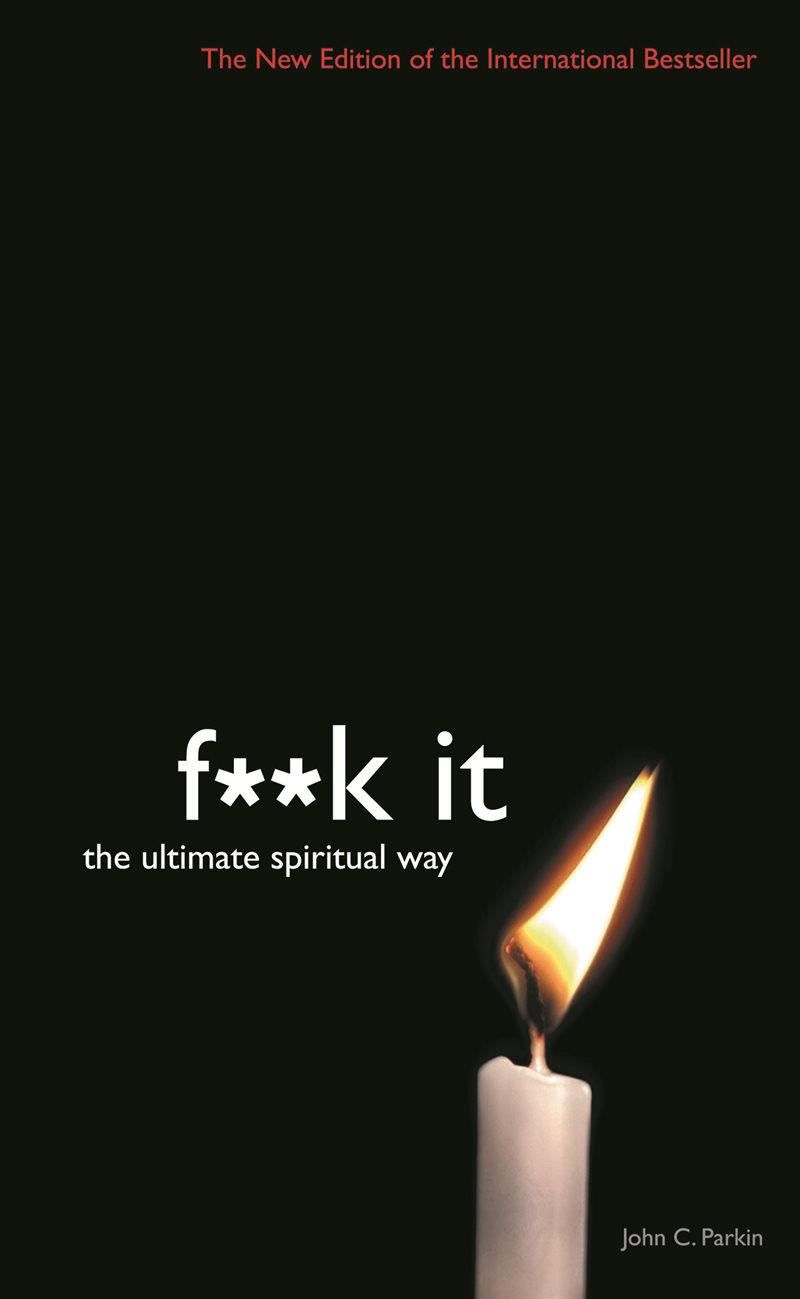 Fuck it - the ultimate spiritual way