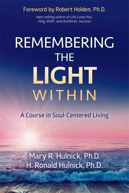 Remembering the light within - a course in soul-centred living