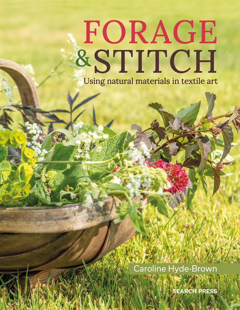 Forage  Stitch : Using Natural Materials in Textile Art