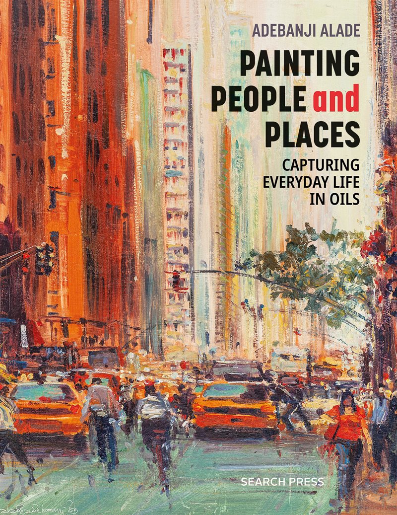 Painting People And Places : Capturing everyday life in oils