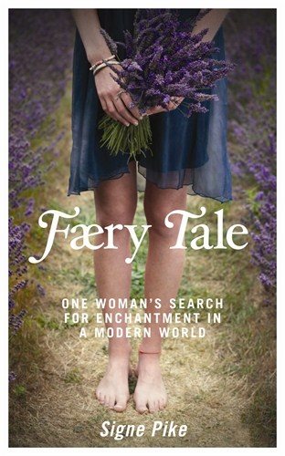 Faery tale - one womans search for enchantment in a modern world