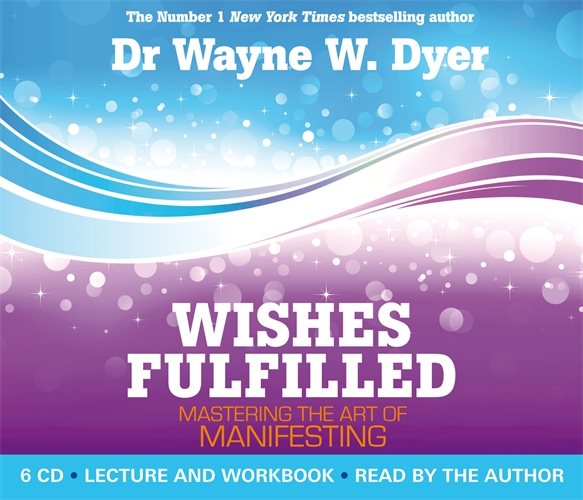 Wishes fulfilled - mastering the art of manifesting