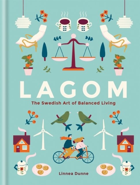 Lagom: The Swedish Art of Balanced Living