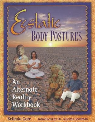 Ecstatic Body Postures: An Alternative Reality Workbook (O)