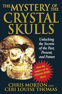 Mystery Of The Crystal Skulls: A Real Life Detective Story Of The Ancient World (Illus/Photos)