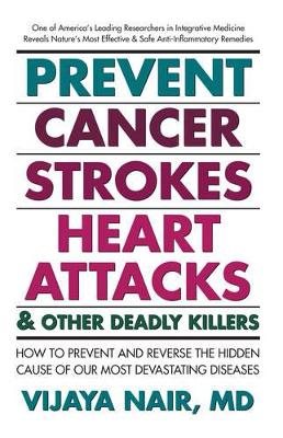 Prevent Cancer: Strokes, Heart Attacks & Other Deadly Killers!