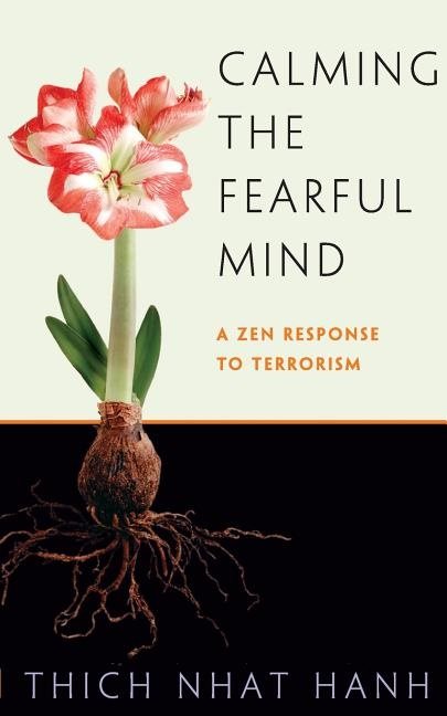 Calming The Fearful Mind: A Zen Response To Terrorism