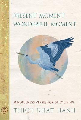 Present Moment, Wonderful Moment: Mindfulness Verses For Daily Living (2nd Edition)