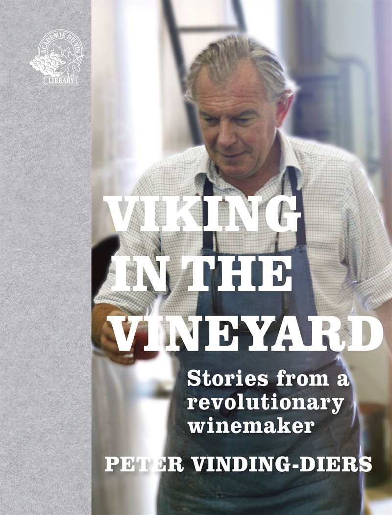 VIKING IN THE VINEYARD - STORIES FROM A REVOLUTIONARY WINEMAKER