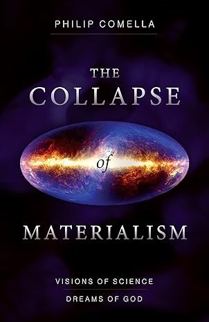 Collapse of materialism - visions of science, dreams of god