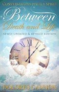 Between Death And Life - Revised And Updated : Conversations With A Spirit