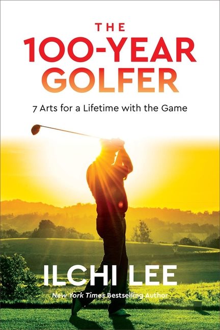 100-Year Golfer : 7 Arts for a Lifetime with the Game