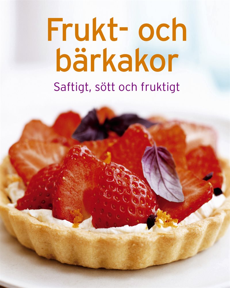 Frukt- och bärkakor : Saftigt, sött och fruktigt