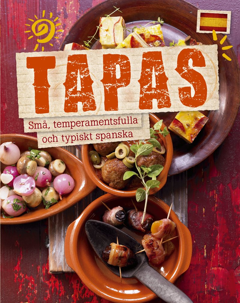 Tapas : små, temperamentsfulla och typiskt spanska