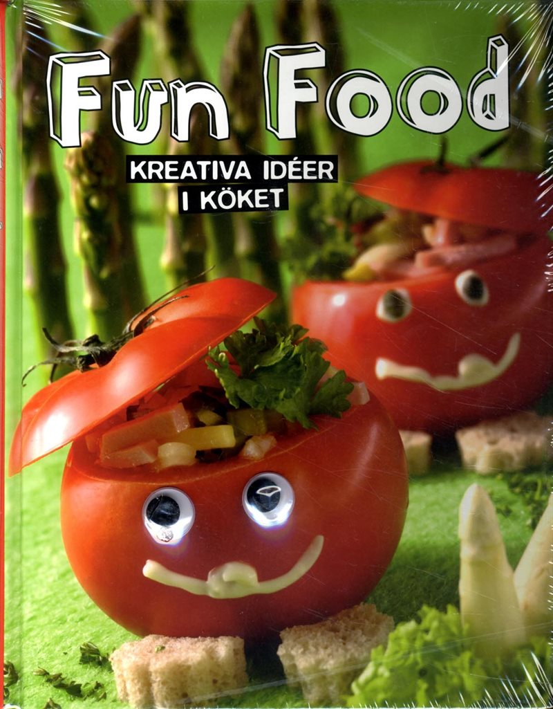 Fun food : kreativa ideér i köket