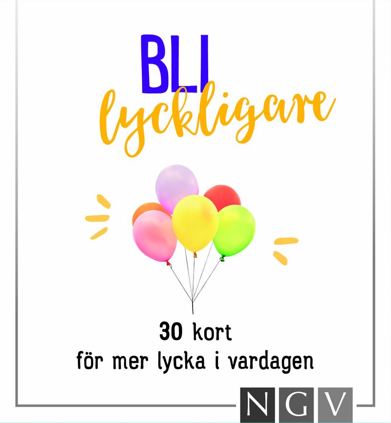 Bli lyckligare : 30 kort för mer lycka i vardagen