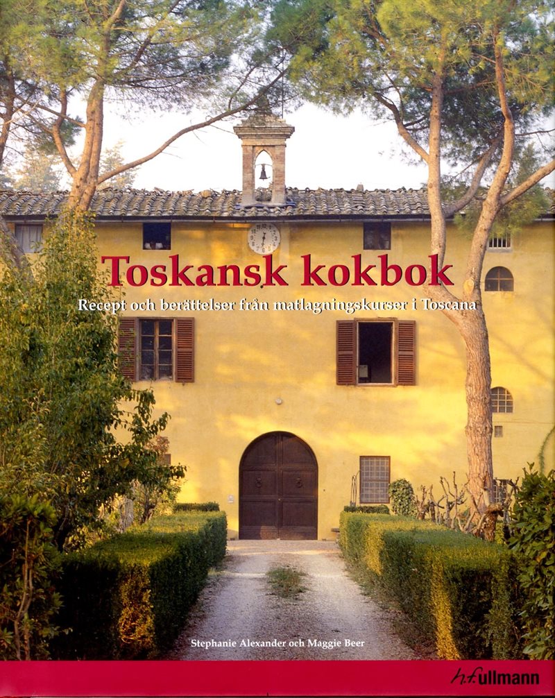 Toskansk kokbok : Recept och berättelser från matlagningskurser i Toscana